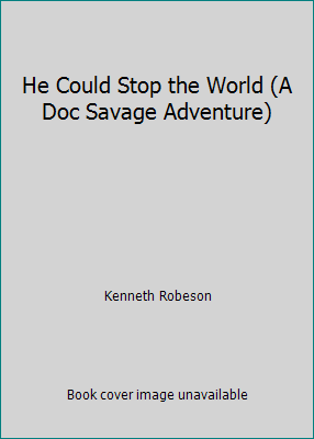 He Could Stop the World (A Doc Savage Adventure) B002L0P1BK Book Cover