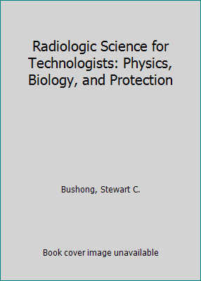 Radiologic Science for Technologists: Physics, ... 080160933X Book Cover