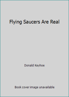 Flying Saucers Are Real 1539078787 Book Cover