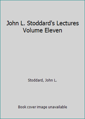 John L. Stoddard's Lectures Volume Eleven B000HL6FTC Book Cover