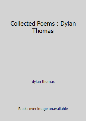 Collected Poems : Dylan Thomas 0460115812 Book Cover