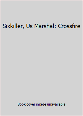 Sixkiller, Us Marshal: Crossfire 078602903X Book Cover