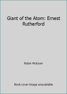 Giant of the Atom: Ernest Rutherford B002R99KYO Book Cover