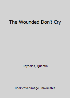 The Wounded Don't Cry B001NHC2H8 Book Cover