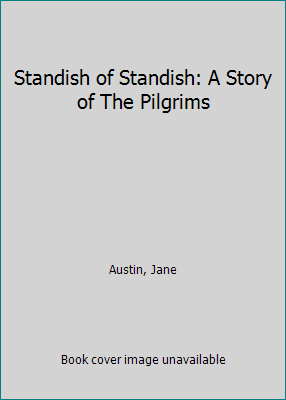 Standish of Standish: A Story of The Pilgrims B000J33OB0 Book Cover