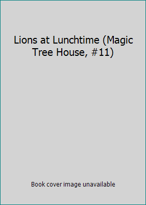 Lions at Lunchtime (Magic Tree House, #11) 0439136806 Book Cover