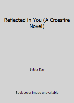 Reflected in You (A Crossfire Novel) 1620905671 Book Cover