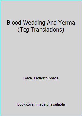 Blood Wedding And Yerma (Tcg Translations) 1559360798 Book Cover