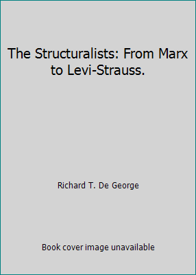 The Structuralists: From Marx to Levi-Strauss. B001MT4N1U Book Cover