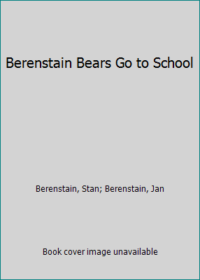 The Berenstain Bears Go To School by Stan Berensta 0679815295 Book Cover