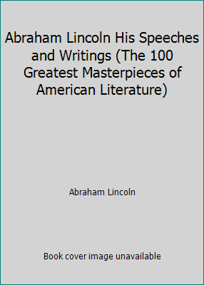 Abraham Lincoln His Speeches and Writings (The ... B006GCM9HS Book Cover