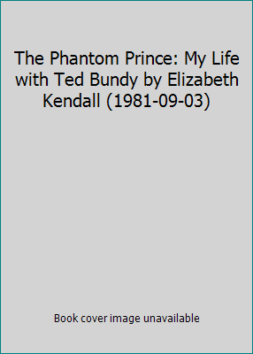 The Phantom Prince: My Life with Ted Bundy by E... B01FKRWX5M Book Cover
