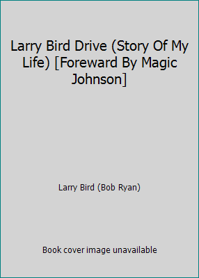 Larry Bird Drive (Story Of My Life) [Foreward B... [Unknown] B001U2F9YE Book Cover