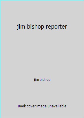 jim bishop reporter B001KEFIRA Book Cover