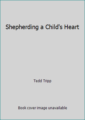 Shepherding a Child's Heart 1885216300 Book Cover