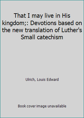 That I may live in His kingdom;: Devotions base... B0007EJXSE Book Cover