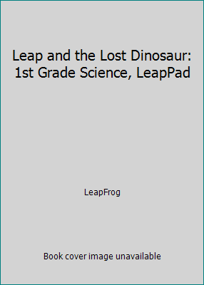 Leap and the Lost Dinosaur: 1st Grade Science, ... 1932256601 Book Cover