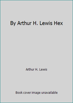 By Arthur H. Lewis Hex B00N4FL7RI Book Cover