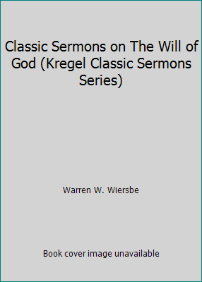 Classic Sermons on The Will of God (Kregel Clas... 156563442X Book Cover