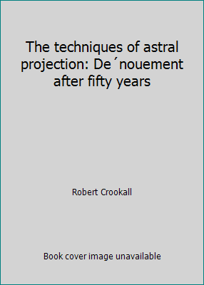The techniques of astral projection: De´nouemen... 0877282730 Book Cover