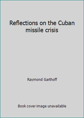 Reflections on the Cuban missile crisis 0815730519 Book Cover