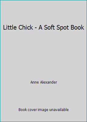 Little Chick - A Soft Spot Book 1403792895 Book Cover