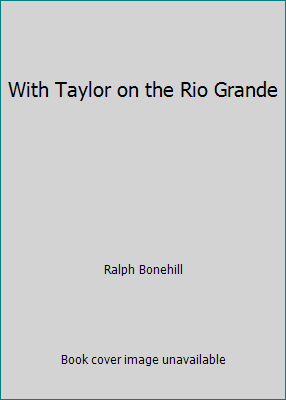 With Taylor on the Rio Grande B0024CQ79A Book Cover