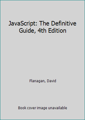 JavaScript: The Definitive Guide, 4th Edition 0613911881 Book Cover