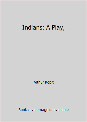 Indians: A Play, 0385024681 Book Cover