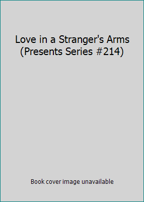 Love in a Stranger's Arms (Presents Series #214) 0373102143 Book Cover