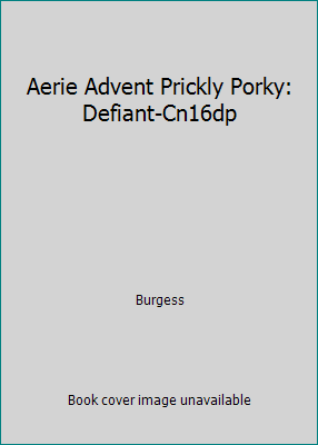 Aerie Advent Prickly Porky: Defiant-Cn16dp 1559029455 Book Cover