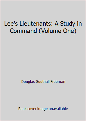 Lee's Lieutenants: A Study in Command (Volume One) B00A3JLAG6 Book Cover