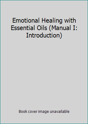 Emotional Healing with Essential Oils (Manual I... 098501332X Book Cover