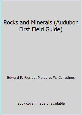 Rocks and Minerals (Audubon First Field Guide) 0760795037 Book Cover