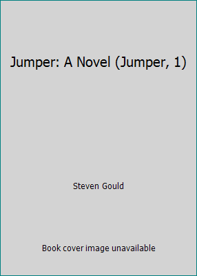 Jumper: A Novel (Jumper, 1) 0765357704 Book Cover