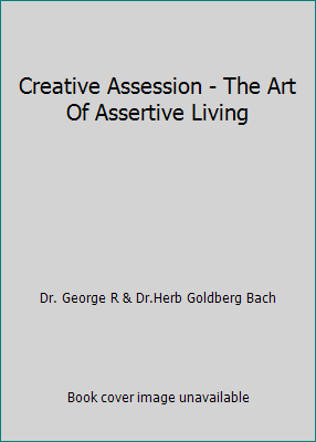 Creative Assession - The Art Of Assertive Living B000MOSB3C Book Cover