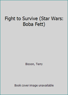 Fight to Survive (Star Wars: Boba Fett) 1424207789 Book Cover