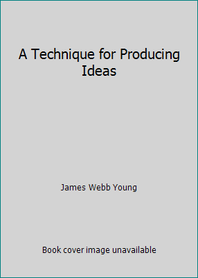 A Technique for Producing Ideas 087251000X Book Cover