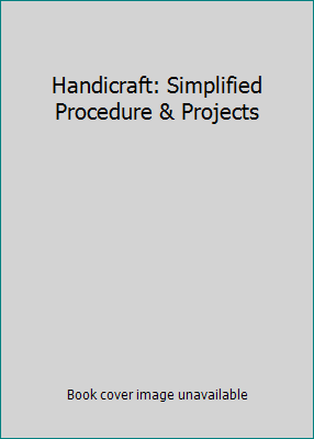 Handicraft: Simplified Procedure & Projects B000K9QZBO Book Cover