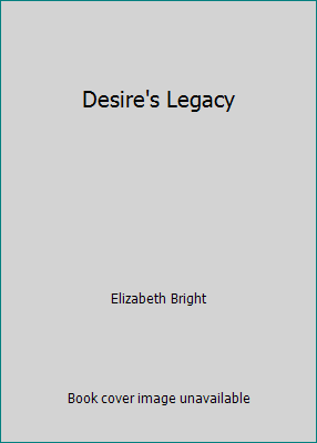 Desire's Legacy 1555473261 Book Cover