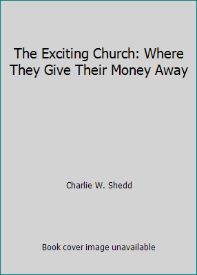 The Exciting Church: Where They Give Their Mone... B0011XKGLS Book Cover
