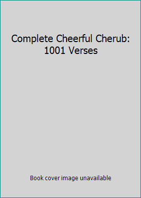 Complete Cheerful Cherub: 1001 Verses B0041273A8 Book Cover
