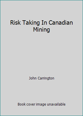 Risk Taking In Canadian Mining B004YTRZII Book Cover