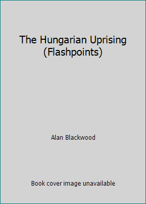 The Hungarian Uprising (Flashpoints) 0850787297 Book Cover