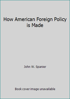 How American Foreign Policy is Made B000I8UU3Q Book Cover