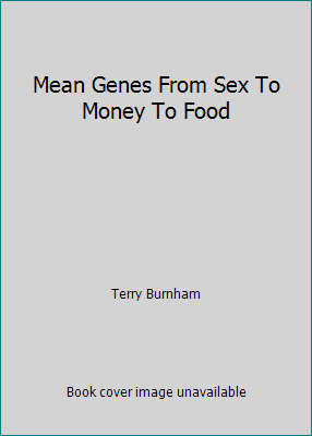 Mean Genes From Sex To Money To Food 0716778645 Book Cover