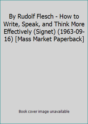 By Rudolf Flesch - How to Write, Speak, and Thi... B014BH0G2Y Book Cover