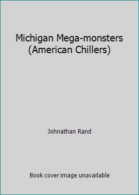 Michigan Mega-monsters (American Chillers) 1424242320 Book Cover