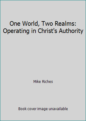One World, Two Realms: Operating in Christ's Au... 0979779820 Book Cover