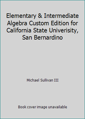 Elementary & Intermediate Algebra Custom Editio... 053647298X Book Cover
